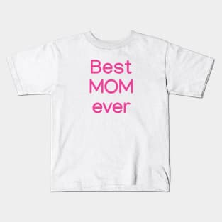 Best MOM ever Pink Kids T-Shirt